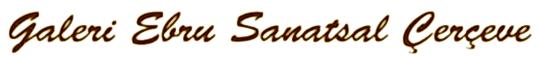 GALERİ EBRU SANATSAL ÇERÇEVE GALERİSİ ÇERÇEVECİ İLETİŞİM ADRESİ